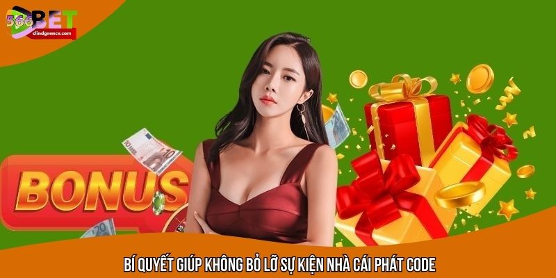 Bí quyết giúp không bỏ lỡ sự kiện nhà cái phát code