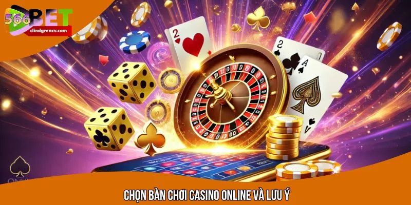 Lưu ý khi lựa chọn bàn chơi casino online