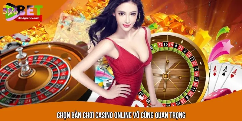 Lựa chọn bàn chơi casino online điều vô cùng cần thiết