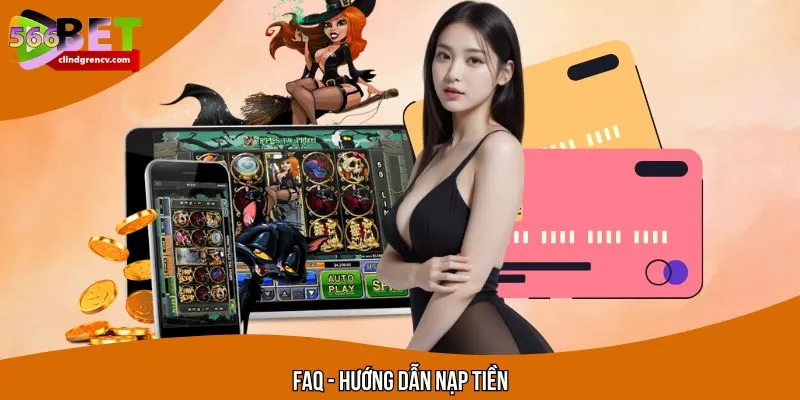 Hướng dẫn nạp tiền 566BET và câu hỏi thường gặp