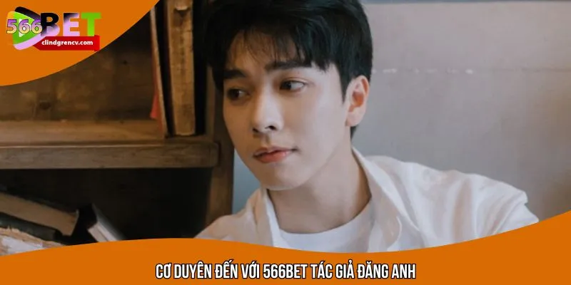 Cơ duyên CEO Đăng Anh và nhà cái