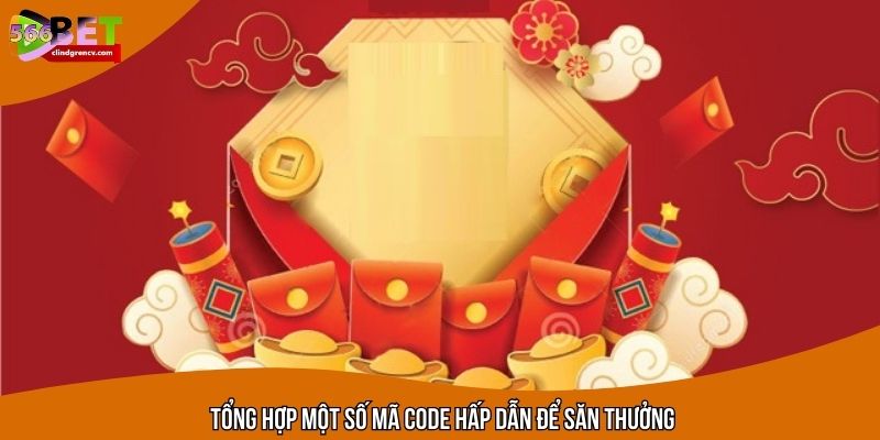 Tổng hợp một số mã code hấp dẫn để săn thưởng
